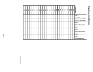 Page 26Program 12 - Line Features
Line Number CPG
 (Call Pickup Group)
 TR (Toll Restriction)
 DTD
 (Direct Termination
 Day)
 DTN
 (Direct Termination
 Night)
 COS
 (Class Of Service)
01
02
03
04
05
06
07
08
09
10
11
12
13
14
15
16
17
18
19
20
21
22
23
24
Contd next page
Page 17 