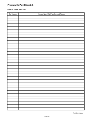 Page 46Program 18, Part II (contd)
Form for System Speed Dial
Bin Number System Speed Dial Numbers and Names
Contd next page
Page 37 