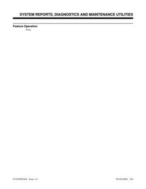 Page 256Feature Operation
None
Features: Removing Trunks to Walking Class of Service
SYSTEM REPORTS, DIAGNOSTICS AND MAINTENANCE UTILITIES
N1870SWG04   Issue 1-0FEATURES   245 