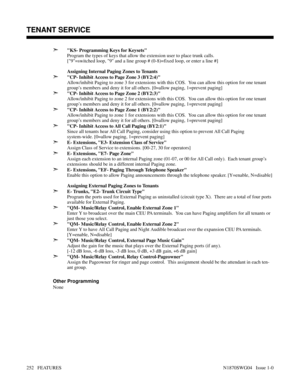 Page 263➣KS- Programming Keys for Keysets
Program the types of keys that allow the extension user to place trunk calls.
[9=switched loop, 9 and a line group # (0-8)=fixed loop, or enter a line #]
Assigning Internal Paging Zones to Tenants
➣CP- Inhibit Access to Page Zone 3 (BY2:4)
Allow/inhibit Paging to zone 3 for extensions with this COS.  You can allow this option for one tenant
group’s members and deny it for all others. [0=allow paging, 1=prevent paging]
➣CP- Inhibit Access to Page Zone 2 (BY2:3)...