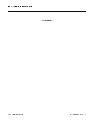 Page 351— For Your Notes —
D- DISPLAY MEMORY
334   PROGRAMMING N1870SWG04   Issue 1-0 