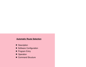 Page 5Automatic Route Selection
Description

Software Configuration

Program Entry

Operation

Command Structure 