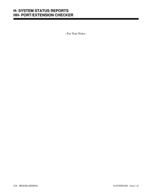 Page 445- For Your Notes -
H- SYSTEM STATUS REPORTS
HH- PORT/EXTENSION CHECKER
428   PROGRAMMING N1870SWG04   Issue 1-0 