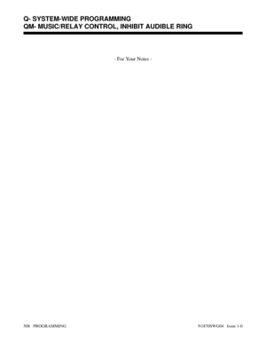Page 525- For Your Notes -
Q- SYSTEM-WIDE PROGRAMMING
QM- MUSIC/RELAY CONTROL, INHIBIT AUDIBLE RING
508   PROGRAMMING N1870SWG04   Issue 1-0 
