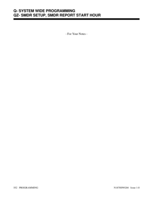 Page 569- For Your Notes -
Q- SYSTEM WIDE PROGRAMMING
QZ- SMDR SETUP, SMDR REPORT START HOUR
552   PROGRAMMING N1870SWG04   Issue 1-0 