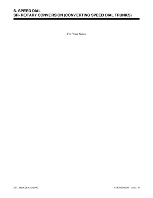 Page 577- For Your Notes -
S- SPEED DIAL
SR- ROTARY CONVERSION (CONVERTING SPEED DIAL TRUNKS)
560   PROGRAMMING N1870SWG04   Issue 1-0 