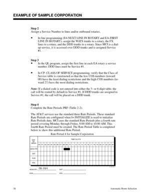 Page 629Step 2
Assign a Service Number to lines and/or outbound rotaries.
•In line programming (E4-NEXT LINE IN ROTARY and EA-FIRST
LINE IN ROTARY), assign the WATS trunks to a rotary, the FX
lines to a rotary, and the DDD trunks to a rotary. Since MCI is a dial-
up service, it is accessed over DDD trunks and is assigned Service
#1.
Step 3
•In the QL program, assign the first line in each EA rotary a service
number. DDD lines must be Service #1.
•In CP- CLASS OF SERVICE programming, verify that the Class of...