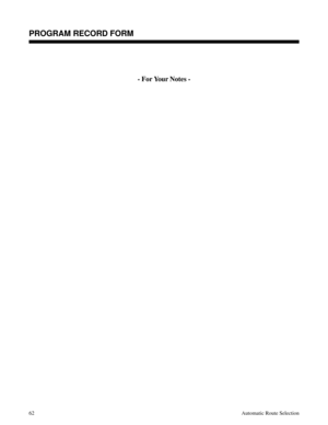 Page 653- For Your Notes -
Description
PROGRAM RECORD FORM
62Automatic Route Selection 