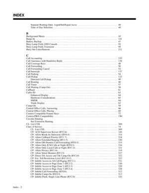 Page 693Separate Routing-Oper. Asgnd/Intl/Equal Accss . . . . . . . . . . . . . . . . . . . . . . . . . . . . . . . . .  40
Time of Day Selection . . . . . . . . . . . . . . . . . . . . . . . . . . . . . . . . . . . . . . . . . . . . . . . . . . . . . . 40
B
Background Music . . . . . . . . . . . . . . . . . . . . . . . . . . . . . . . . . . . . . . . . . . . . . . . . . . . . . . . . . . . .  45
Barge-In . . . . . . . . . . . . . . . . . . . . . . . . . . . . . . . . . . . . . . . . . . . . . . . . . . . . . ....