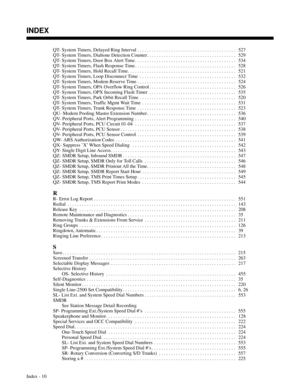 Page 701QT- System Timers, Delayed Ring Interval . . . . . . . . . . . . . . . . . . . . . . . . . . . . . . . . . . . . . . . . .  527
QT- System Timers, Dialtone Detection Counter. . . . . . . . . . . . . . . . . . . . . . . . . . . . . . . . . . . . .  529
QT- System Timers, Door Box Alert Time . . . . . . . . . . . . . . . . . . . . . . . . . . . . . . . . . . . . . . . . . .  534
QT- System Timers, Flash Response Time . . . . . . . . . . . . . . . . . . . . . . . . . . . . . . . . . . . . . . . . . .  528...