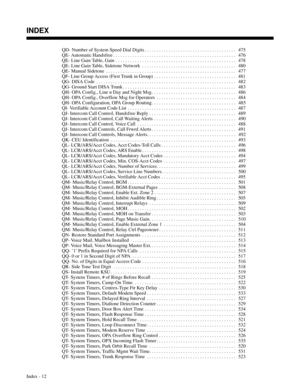 Page 703QD- Number of System Speed Dial Digits . . . . . . . . . . . . . . . . . . . . . . . . . . . . . . . . . . . . . .  475
QE- Automatic Handsfree . . . . . . . . . . . . . . . . . . . . . . . . . . . . . . . . . . . . . . . . . . . . . . . . . . .  476
QE- Line Gain Table, Gain . . . . . . . . . . . . . . . . . . . . . . . . . . . . . . . . . . . . . . . . . . . . . . . . . .  478
QE- Line Gain Table, Sidetone Network . . . . . . . . . . . . . . . . . . . . . . . . . . . . . . . . . . . . . . .  480
QE-...