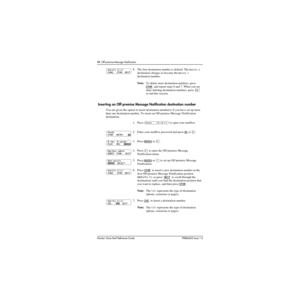 Page 8074  Off-premise Message Notification
Norstar Voice Mail Reference GuideP0886602 Issue 1.0
 Inserting an Off-premise Message Notiﬁcation destination number
You are given the option to insert destination number(s) if you have set up more 
than one destination number. To insert an Off-premise Message Notification 
destination: 8.The first destination number is deleted. The 
Notify 2 
destination changes to become the 
Notify 1 
destination number.
Note:To delete more destination numbers, press 
OTHR
  and...