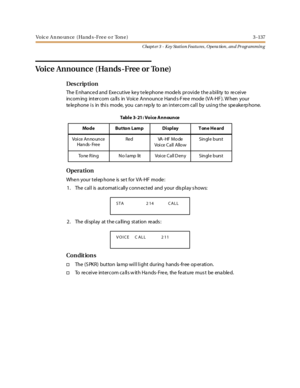 Page 207Voice Announce (Hands-Free or Tone) 3-137
Chapt er 3 - Key Station Featu res , Opera tion , an d Programmin g
VoiceAnnounce(Hands-FreeorTone)
Des crip ti on
The E nhance d and Exe cutive ke y te le phone mode ls provide the a bility to re ceive
incom ing intercom ca lls in Voice Announce Hand s-F re e mode (VA-HF ). W hen your
te le phone is in this mode, you can rep ly to an intercom call by using the spe ake rp hone.
Opera tion
When your telephone is set for VA-HF mode:
1 . The cal l is aut omat i call...