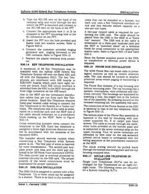 Page 113units that can be installed in a System, but 
each unit uses a Key Telephone hterface cti- 
cult and 
this reduces station capacity on a 
one-per-one basis.  Infinite 4096 Hybrid Key Telephone System 
b. Take the RD/OR wire on the back of the 
terminal strip and route through the slot 
where the PFT is mounted and connect to 
the RD/OR wire on the back of the PFI’. 
C. Connect the appropriate wire (1 or 2) tie 
wrapped to the PFI’ mountfng hole to the 
Kl connector on the PFI’. 
d. Insert the PET into...