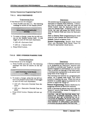 Page 142System Parameters Rugramming (~nt’dl 
710.11 EOLD PREIrEImNcE 
If this feature is to be changed: 
a Press FLASH and dial [ll). The following 
message is shown on the display phone: Descriptton 
me system may be programmed to have either 
EehMve or System Hold preferred. If EXC~U- 
sfve Hold is preferred. the user will press the 
HOLD button once for Exclusive Hold and 
twice for System Hold. If System Hold is pre- 
ferred. the user will press the HOLD button 
once for System Hold and twice for ESrclusive...