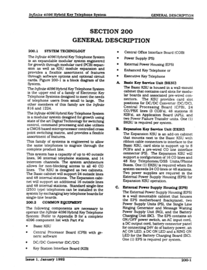 Page 20Infinite 4096 Hybrid Key Telephone System 
GENERAL DESCRIPTION 
SECTION200 
GENERALDESCRIPTION 
200.1 SYSTEM TEcHN0LoGY 
The In&f& 4096 Hybrid Key Telephone System 
is an expandable modular system engineered 
for growth through modular card IPCB) expan- 
sion as well as KSU module expansion and 
provides a flexible assortment of features 
through software options and optional circuit 
cards. F&p-e 200-l is a block diagram of the 
System. 
The Zn$nf& 4096 Hybrid Key Telephone System 
is the upper end of a...