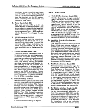 Page 22InJ?nite 4096 Hybrid Key Telephone System GENERAL DESCRIPTION 
The Power Supply Units Ipsl. Ring Gener- 
ator Unit (RG) and the Battery Charging 
Unit (BC) all incorporate modular connec- 
tors that interface on the EPS mother- 
board allowing easy installation and 
removaI of these units. 
D. Power Supply Unit (I’!31 
This unit converts 117V ac to 24 volt 
power required for system operation. One 
power supply is required for the Basic 
KSU 
and an additional power supply is required 
for the Expansion...