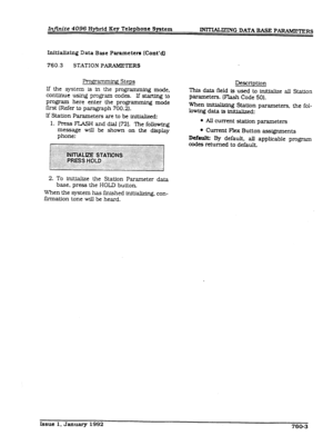 Page 216Infinite 4096 Hybrid Key Telephone System NITYALIZING DATA BASE PARAMETERS 
XnitiisLLtz~ Data Base Parameters (Cont’dj 
760.3 STATION PAIUMETERS 
Programming Steps 
lf the system is in the progmmming mode, 
continue using program codes. If .starUng to 
program here enter the programming mode 
first (Refer to paragraph 700.2). 
If Station Parameters are to be initialized: 
1. Press FLASH and dial (721. The following 
message w-ill be shown on the display 
phone: 
2. To inWake the Station Parameter data...