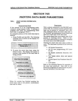 Page 220Infinite 4096 Hybrid Key Telephone System PRINTING DATA BASE PARAMETERS 
SECTION 765 
PRINTING 
DATA BASE P-ERS 
765.1 FXINT ENTIRE SYSTEM DATA 
Programming Steps 
If the system is in the programming mode, 
continue using program codes. If starting to 
program here enter the programming mode 
first (refer to paragraph 700.2 1. 
If a complete printout of the entire data base is 
desired: 
1. Press FLASH and dial 1801. The following 
message will be shown on the display of a 
display phone: 
2. To print...