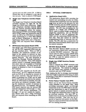 Page 23GENERALDESCRIPTION Winite 4096 Hybrid Key Telephone System 
moved with the KSU power ON. A DSS or 
Phone BQX can be assigned to any one of 
the circuits. Used in placed of KIB board. 
E. Shqle Line Telephone Inter&e Board 
(SIB) 
The Single Line Telephone Interface Board 
provides interface for eight (8) -24 vdc 
single line (2500 type) telephones. Single 
Line Telephone Interfarx Boards (SIB’s) 
and Key Station Interface Boards 0UB’s) 
are interchangeable wlthin the system. 
Both standard MMF andmessage...