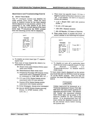 Page 255Xnfiite 4096 Hybrid Key Telephone System MAINTENANCE AND TROUBLESHOOTING 
Maintenance and Troubleshooting (Cont’d) 
E. Event Trace Mode 
The T co mmand enables and disables the 
4096 system Trace mode. While the trace 
mode is enabled events for the trace desired 
will be displayed on the monitor. printer or PC 
connected to the 4096 system in an event 
record. To view the current status of the trace 
mode type Tat the MON> prompt 
then the following screen will be d&played: 
mm> t 
netsape+ Y/H...