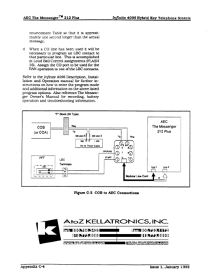 Page 285AEC The Messengean 212 Plus 
Finite 4096 Hybrid Key Telephone System 
nouncement Table so that it ls approxi- 
mately one second longer than the actual 
message. 
d WhenaCOlfnehastxenuseditwillbe 
necessaq to program an LBC contact to 
that particular line. This is accompkhed 
in Loud Bell Control assignments @WISH 
16). AssigntheCOporttobeusedforthe 
RAN operation to one of the LBC contacts. 
Refer to the Iry%ti& 4096 Description. Instal- 
lation and Operation manual for further in- 
structfons on how...