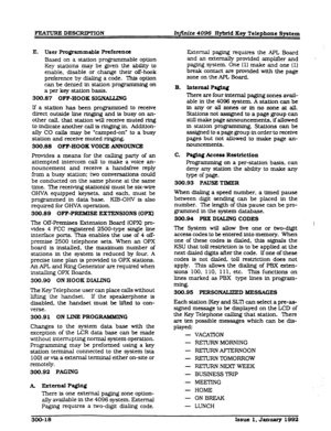Page 54FZATUREDESCRWTION In$.nite 4096 Hybrid Key Telephone System 
E. User Programmable Preferena 
Based on a station programmable option 
Key stations may be given the ability to 
enable, disable or change their off-hook 
preference by dialing a code. TNS option 
can be denied in station programming on 
a per key station basis. 
300.87 OFF-HOOK SIGXWUJNG 
If a station has been programmed to receive 
direct outside tie ringing and is busy on an- 
other call, that station Mll receive muted ring 
to indicate...