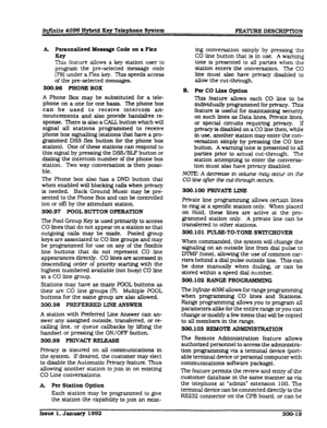 Page 55Infiite 4096 Hybrkl Key Telephone System FEATURE DES-ON 
A Personalized Messaqe Code QP s Flex 
This feature allows a key station user to 
program the pre-selected meSSage code 
1781 under a Flex key. This speeds access 
of the pre-selected messages. 
300.90 PHONEBOX 
A 
Phone Box may be substituted for a tele- 
phone on a one for one basis. The phone box 
can be used to receive intercom an- 
nouncements and also provide handsfret re- 
sponse. There is also a CALL button which will 
signal all stations...