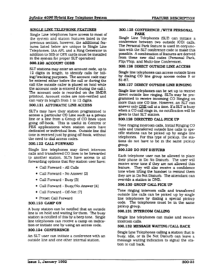 Page 59Single Line telephones have access to most of 
the system and station features listed in the 
previous section, however, the additional fea- 
tures listed below are unique to Single Line 
Telephones. (An APL and a Ring Generator in 
addition to SIB or OPX cards must be installed 
fn the system for proper SLT operation) 
300.120 ACCOUKT CODE 
SLT stations may enter an account code, up to 
12 d&Its in length, to ident@ calls for bill- 
ing/tracking purposes. The account code may 
be entered either before...
