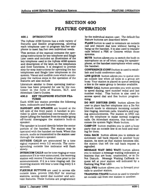 Page 63InjTnite 4096 Hybrid Key Telephone System FEM’UXE OPERATION 
SECTION400 
FEATUREOPEIiATION 
400.1 INTRODUCTION 
The hjlnite 4096 System has a wide variety of 
features and flexible programming. allowing 
each telephone user to program his/her tele- 
phone to meet his/her own individual needs. 
This section of the manual contains the oper- 
ating instnxUons for key telephone and Single 
Line users and includes an illustration of the 
key telephone used in the Ir@n& 4096 system 
and description of the keys...