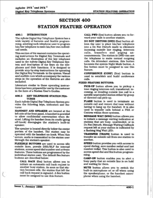 Page 110imite DVK ’ and DVK ’ 
Dj@taI Key Telephone Systems STATION FI%m OI?KHATION 
SECTION 400 
STATION FEATURE OPERATION 
400.1 INTRODUCTION 
The in.tte Digiti Key Telephone System has a 
wide variety of features and flexible program- 
ming, allowing each telephone user to program 
his/her telephone to meet his/her oxen individ- 
ual needs. 
This section of the manual contains the operat- 
ing instructions for Digital Key Terminals and 
includes an illustxation of the key telephone 
used in the ti@aite...