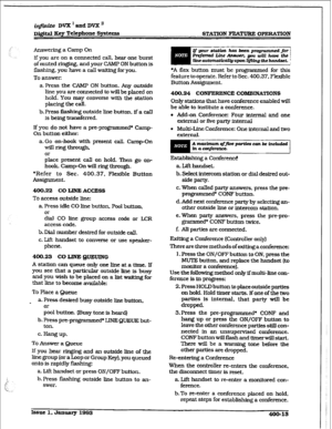 Page 122iqfmite DVX ’ and DVX II 
D&ital Key Telephone Systems STATION FEMURE OPERATION 
Answering a Camp On 
If you are on a connected call, hear one burst 
of muted ringing, and your CAMP ON button is 
flashing, you have a call waiting for you. 
To answer: 
a. Press the CAMP ON button. Any outside 
Iine you are connected to wiU be placed on 
hold. You may converse with the station 
placing the call. 
b. Press flashing outside line button. ff a call 
is being transferred. 
If you do not have a pre-programmed*...