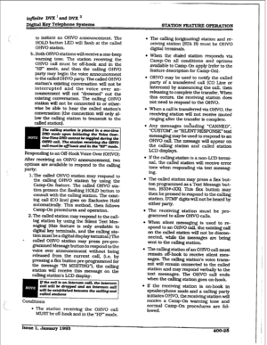 Page 134*tie DVX’andDvX’ 
D&ftal Key Telephone Systems 
STATION FEATURE OPERATION 
I-. to initiate an OHVO announcement. The 
HOLD button LED will flash at the called l The calling (originating] station and re- 
CR-IV0 station. ceiving station (STA B) must 
be OHVO 
digital terminals. 
b . Both OHVO stations will receive a one-beep 
warning tone. The station receiving the 
OHVO call must be off-hook and in the 
“HF” mode, and then the calling OHVO 
party may begin the voice announcement 
to the 
called OHVO...