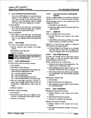 Page 154i@nite DVX’andDKXn 
Dj#tal Key Telephone Systems 
SLT FEATURE OPERATION 
c. Skip Step c. for immediate forwarding, oth- 
erwise dial the appropriate code: 
[7j = Cdl Forward No Answer 
IS]= Call Forward Busy 
[9f = Call Forward Busy/No Answer 
[jkj = Call Forward W-Net (via speed dial) 
d.Dial the three-digit extension number or 
. 
speed bin number where calls are to be 
forwarded. Confirmation tone will be 
heard. 
e. Replace handset. 
To Remove Call Forwarding: 
a. Lift handset. 
b. Dial (6401 on the...