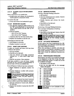 Page 156irIfin$te DVX l ftnd DVX II 
~@lt.al Key T&phone 
Systems SLT FUYMJRE OPERATION 
410.19 PIAClNG CALLS ON EXCLUEXVE 
HOLD 
While 
connected to an outside line: 
a. Briefly press and release the hookswitch. 
(Call is placed on Exclusive Hold). 
To retrieve the call: 
a. Press and release the ho&switch again. 
410.20 INTERCOM CALLING 
a. You will hear ringing if called station is in 
the TN” answering mode: or two bursts of 
tone if called station is in the “HF’ 
or “PV” 
positton. 
b. Lift the handset. 
-...