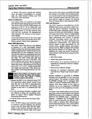 Page 189ice board. The power supply and cabinet 
meet all safety requirements to comply 
with UL 1459 Second Edition and CSA 
~22.2 No. 225 standards. 
LED5 a 
hldicators: 
Four green LEDs are located on the main 
key seTYice board along the top of the PCB. 
lXvo of the LEDs IDS2 & DS3) indicate the 
presence of +5V & -5V dc. LEDs DSl ad 
DS5 indicate the presence of +12V dc used 
to supply power to the key stations (one 
LED per four stations). An extinguished 
LED indicates the absence of the associ- 
ated...