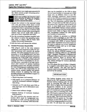 Page 209iq#idte DVX1 and DVX 
D&&al Key Telephone Spetexm 
INSTALLATION 
loaded cabinet can weigh approzdmately 64 
lbs. Make certain proper mounting proce- 
dures are followed. 
CJuck local bdding and &CM codes bqfore mounhg the sgstem. For example, ccrtafn ureas mag require a flame 
rata&ant &wood back board. 
: 
1 -Mount the cabinet to the plywood using 
3/4” #12 pan-head sheet metal screws 
such that the top of the cabinet is approxi- 
mately three feet (1 meter) from the ceiling, 
and bottom is four feet...