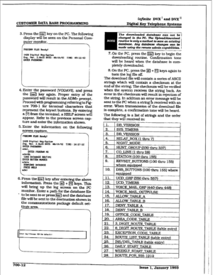 Page 256r 
CUSTOMER DATA BASE l’R0GRAMXING iqfinite DVX’andDVx” 
Wital Key Telephone Systems 
3. Press the iEmwl key on the PC. The followhxg 
display will be seen on the Personal Com- 
puter monitor. 
/ 
PMW PUSReady 
, 
1428 Digftnl Key-System Eng. Ucr. 2.8alS MTE: BBAJAZ IIIIE: 89:11:43 Mmi pr3ssuonD: 
 
4. Enter the password [VODAVIJ, and press 
the m key again. Proper entry of the 
password wiIl result in the ADM> prompt. 
Proceedwitbprogmmmingzf&ingtoF@- 
ure 7061 for terminal characters that 
represent...