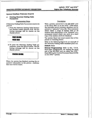 Page 433p-G SYSTEM DAT-E PARAMETERS @@z&e DVX’ and DVX” 
Di@al Key Telephone Systems 
qrstem ~&a&use Printouts (Cont*dI 
J. Prlntiug Directory DiaU.ng Table 
P-tCI8 
ProgrimmCqq Steps 
If Directory DiaIingTable Parameters need to be 
pmLteii; 
1. Press the Directov Dialing Table Parame- 
ters flexibie button {Button #lo). The fol- 
lowing message will be shown on the 
clispIay phone: 
2.To print the Directory DMfng Table pa- 
rameters, press the HOLD button. The fol- 
lowing message wIIl be shown on the 
dispIay...