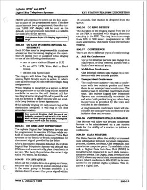 Page 83infinite DVX ’ and DVX n 
Di@taI Key Telephone System KEY STATION FEATURE DES-ON 
SMDR will continue to print out the line num- 
berm place of the programmed name. If the line 
name has not been programmed. then the cur- 
rent ‘WNE XX” display will be used as the 
default. A programmable data field is available 
for each line in the system. 
300.33 co LINE INCOMING RINGING As- 
SIGNMENT 
Each CO line may be programmed (in database 
admin) so that incoming ringing on the speci- 
fied CO line[sl may be...