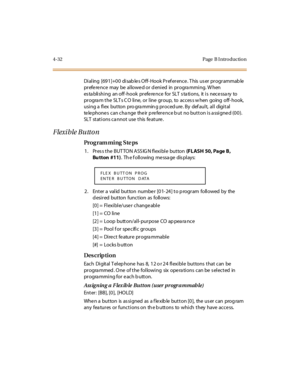 Page 2554-32 Page  B I ntro ductio n
Di al ing  [69 1 ]+0 0  di sab le s O ff- Hook P r ef er enc e . T his  us er  pr ogr ammab le  
pr efe re nce may be al lowe d or  d eni ed in pr ogra mmi ng. W hen 
es ta blishing  an off -hook  prefe re nce  for SLT  s ta tions,  it is  nece ssa ry  to 
progra m the  SLT s C O  line,  or line group,  to  acces s w hen  going  off- hook, 
usi ng a  fl ex but ton pro gra mmin g pr oced ure . By def aul t, al l digi t al  
telephones  can change  their preference but  no...