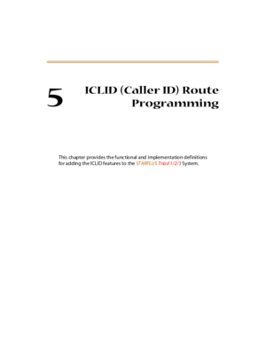 Page 2725
ICLID  (Caller ID) Route
Programming
This chapter provides the func tional and implementation definitions
for adding the ICLID features to  the ST A RPLU S Tria d 1/2/3 System. 