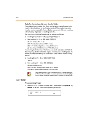Page 3459-12 To l l  Res trictio n
Rule s f or  E nt ri es  t h at  R efe rence  Spe ci a l T a bl es
For  e ntr ie s  re fer e nc ing  the  fi r st  t hre e  spe c ia l t ab le s a  sp ec i fic   are a  c ode 
must  b e i de nti fi ed  (one  for  ea ch t abl e  nee de d). T he n mak e no te  as  t o 
how the  numbers are dialed when dialing numbers to this area  code  (i.e., 
with a  l ead ing  di git [1] or n o le adi ng  digi t [1] ).
The entry into the  Allow Table would  be  entered as follows:
†Lea ding...