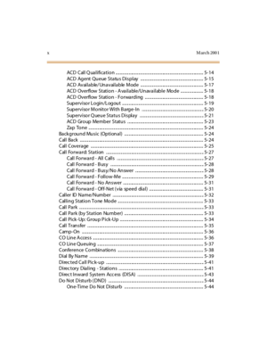 Page 13xM arch 200 1
ACD Cal l Q ua l i fi ca ti o n .. .. .. .. .. .. .. ... .. .. .. .. .. .. .. .. .. .. .. .. .. ... .. .. .. .. .. .. .. .. .. .. .. .. .. ... .. .. .. 5- 14
ACD Ag ent Qu eue Sta tu s Di s p l ay .. .. .. .. .. .. .. .. .. .. ... .. .. .. .. .. .. .. .. .. .. .. .. .. ... .. .. .. 5- 15
ACD Av ai l a b le/ Un a v ai l a b le M od e .. .. .. .. .. .. .. .. .. .. ... .. .. .. .. .. .. .. .. .. .. .. .. .. ... .. .. .. 5- 17
ACD Overflow Station - Available/Unavailable Mode...