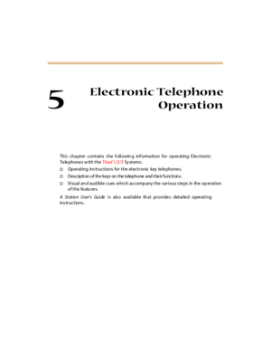 Page 1505
Electronic Telephone
Operation
This cha pter contains the f ollowin g inf orma tion for op erating E lectronic
Telephones with theTri a d 1 /2 /3Sy st ems :
†Op erating ins tructions for the electronic key telephones.
†D e s c rip ti on o f th e k e y s on t he t e le p h o ne a nd t he ir f u nc ti on s .
†Vi sual an d aud ibl e cues whi ch accomp any t he var i ous s te ps in the op er at ion
of the featu res.
ASt at ion User’sGuidei s als o avai l abl e th at pr ovi de s det ai le d oper at i ng
ins...