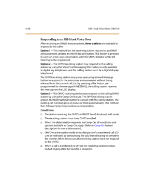 Page 3036-68 O ff-Ho ok Vo ice O ver ( OHV O)
Resp onding to an Off-Hook Voice Ove r
Af te r re ceiving a n OHVO announce me nt,three o ptio nsar e ava il abl e to
re spon d t o t he c all e r:
Option 1 --This method lets the receiving station respond to an OHVO
announce me nt utilizing th e MUT E fea ture button. Th is button is pres se d
to carry on a two-way conversation with the OHVO initiator while still
li st eni ng to the or ig inal c a ll .
Option 2 --The O HVO r ece ivi ng st ati on m ay r e spond to th...