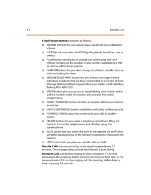 Page 3598-4Introduction
Fixed Featu re Bu tton sfunct ion as fol lows :
†VOLUME BAR lets the user adjust ringer, speakerphone and handset
vol ume.
†H-T -P l et s the us er se l ec t t he IC M Si gnal in g M ode, hand sfr ee t one, or
pr iva cy.
†FLA SH bu t to n te r mina te s a n o u t si de c al l and r es to r es di al t o ne
without ha nging up the ha ndse t. It also tra nsfe rs calls b ehind a PBX
or Centrex within those sys te ms.
†CAMP-ON button lets you alert a busy party that an outside line is on
hold...