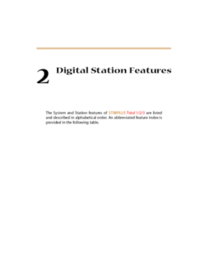 Page 382
Digital Station Features
The System and Station features ofSTARPLUSTria d 1/2/3are listed
and described in alphabetic al order. An abbreviated feature index is
provided in the following table. 