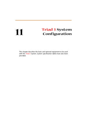 Page 43811
Triad 3System
Configuration
This chapter describes the basic and optional equipment to be used
with theTr i ad 3System. System spec ification tables have also been
provided. 