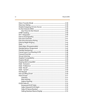 Page 7ivM arch 200 1
Di rec t Tra n sf er M o de . .. .. .. .. .. .. .. .. .. .. .. ... .. .. .. .. .. .. .. .. .. .. .. .. .. ... .. .. .. .. .. .. .. .. .. .. .. .. .. ... .. .. .. 2- 39
Di rec tory Dia l i ng .. ... .. .. .. .. .. .. .. .. .. .. .. .. .. ... .. .. .. .. .. .. .. .. .. .. .. .. .. ... .. .. .. .. .. .. .. .. .. .. .. .. .. ... .. .. .. 2- 39
Di sa b l e O utg oi n g CO L in e Acc ess . .. .. .. .. .. .. .. .. .. .. .. .. .. ... .. .. .. .. .. .. .. .. .. .. .. .. .. ... .. .. .. 2- 39
Do Not...